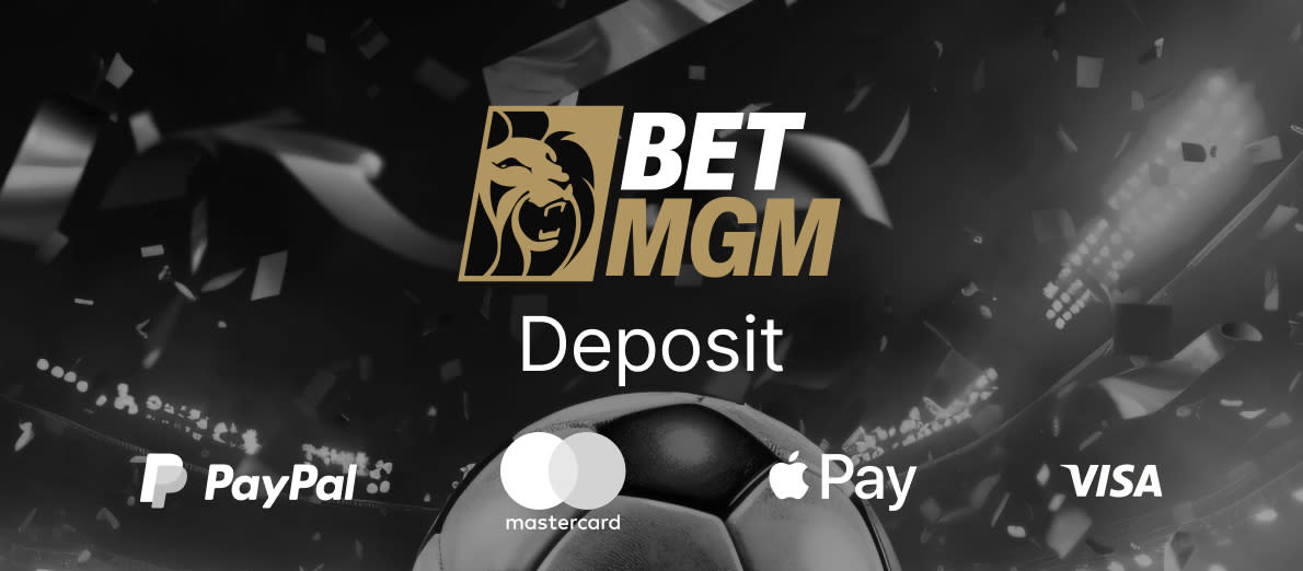 BetMGM Deposit Options - PayPal - Mastercard - Apple Pay - Visa Debit