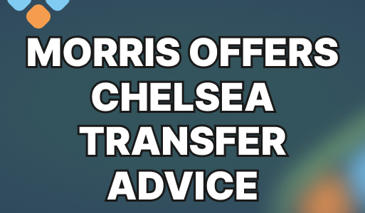 Jody Morris' transfer advice for Chelsea