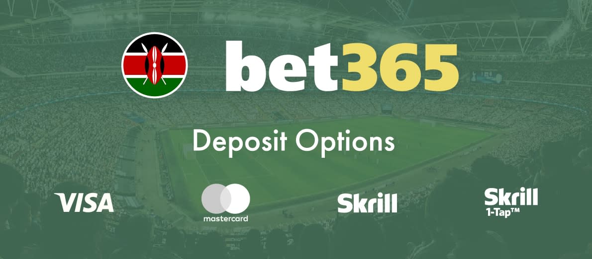 Bet365 Kenya Deposit Methods - Visa - Mastercard - Skrill - Skrill 1 Tap