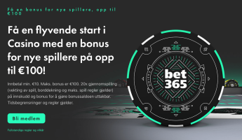 bet365 Ponudba za nove stranke - Få en flyvende start i Casino med en bonus for nye spillere på opp til €100! - Casino