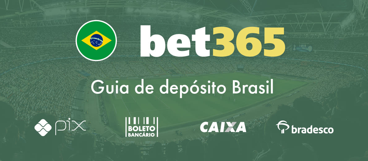 Bet365 Brasil deposito - Pix - Boleto Bancario - Caixa Bradesco