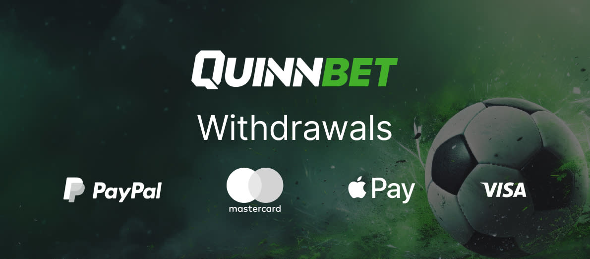 Quinnbet Withdrawal Options - PayPal - Mastercard - Apple Pay - Visa Debit