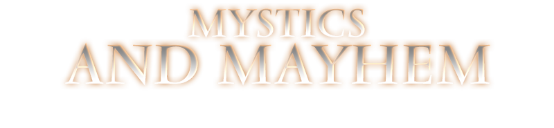 Mystics and Mayhem