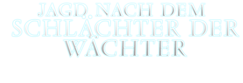 Jagd nach dem Schlächter der Wächter