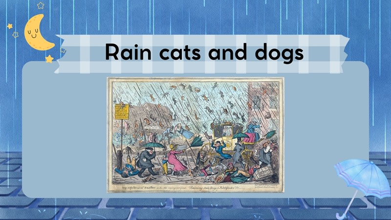 thành ngữ rain cats and dogs