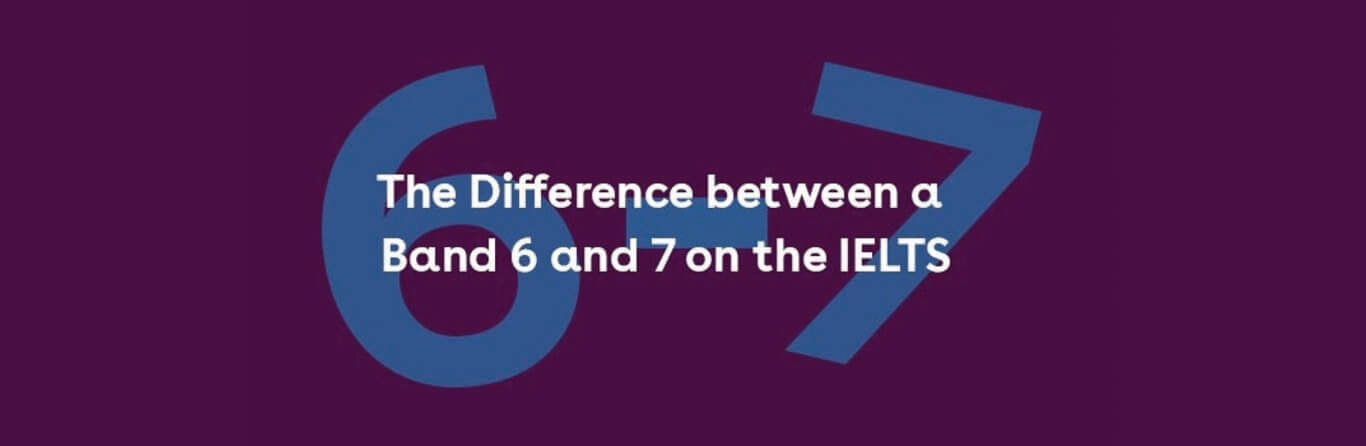 The Difference Between a Band 6 and 7 on the IELTS  IDP IELTS Canada