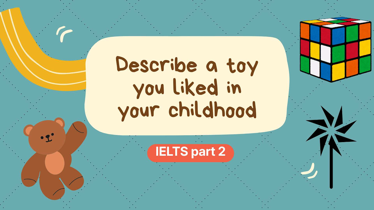 Describe a toy you liked in your childhood 1