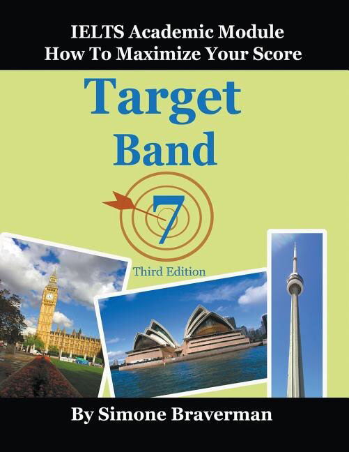 Target Band 7- IELTS Academic Module - How to Maximize Your Score (Third Edition)