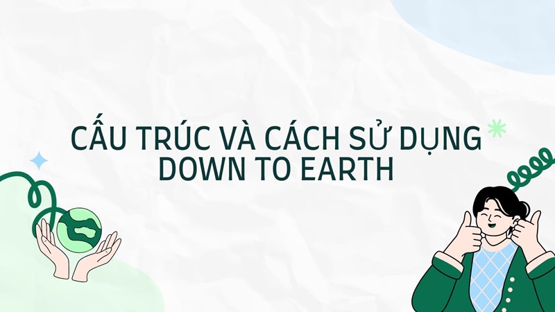 down to earth nghĩa là gì