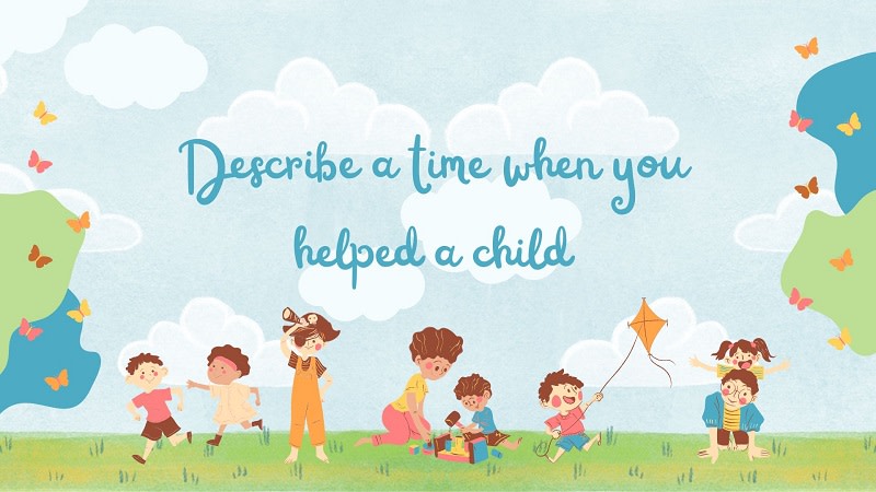 Describe a time when you helped a child