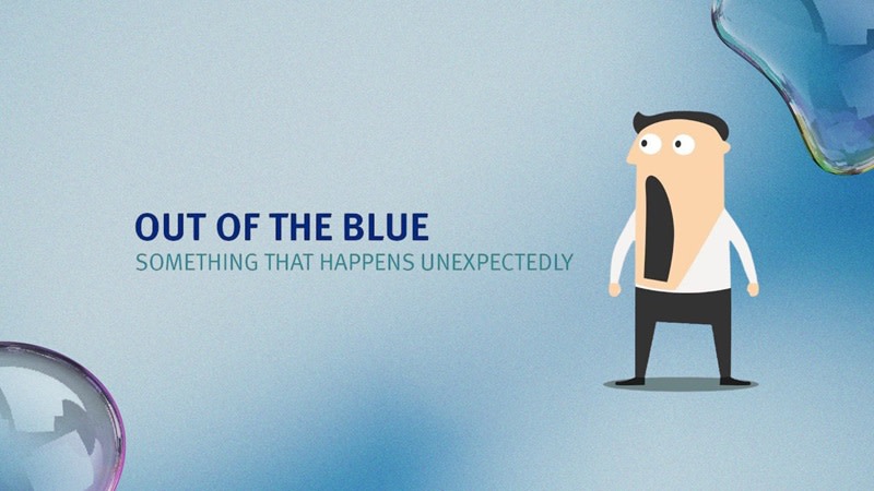 out of the blue là gì