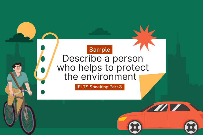 Describe a person who helps to protect the environment - Part 3