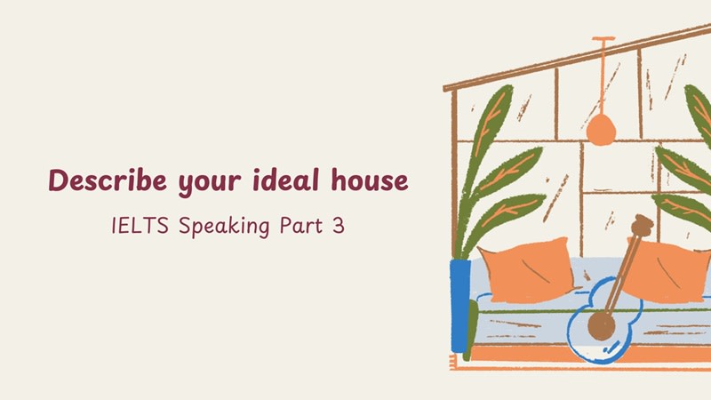 describe your ideal house - ielts speaking