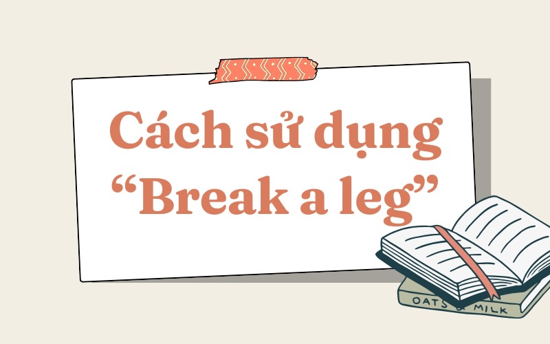 break a leg nghĩa là gì