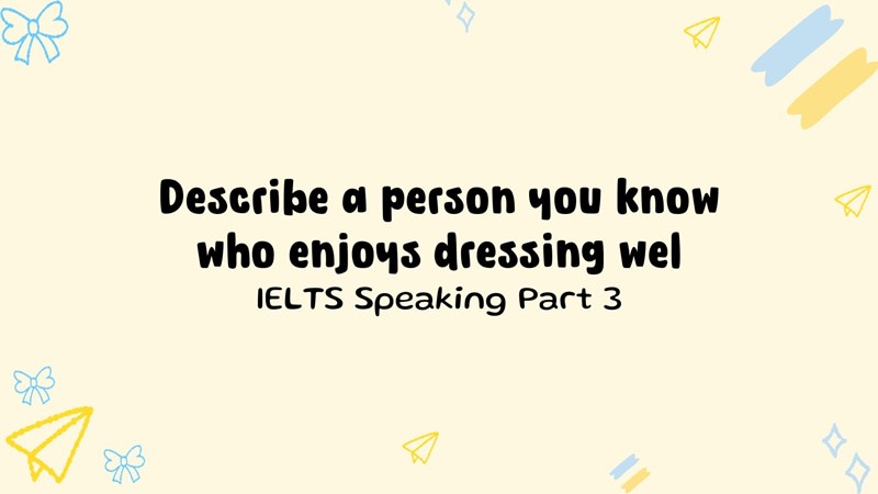 Describe a person you know who enjoys dressing well part 3