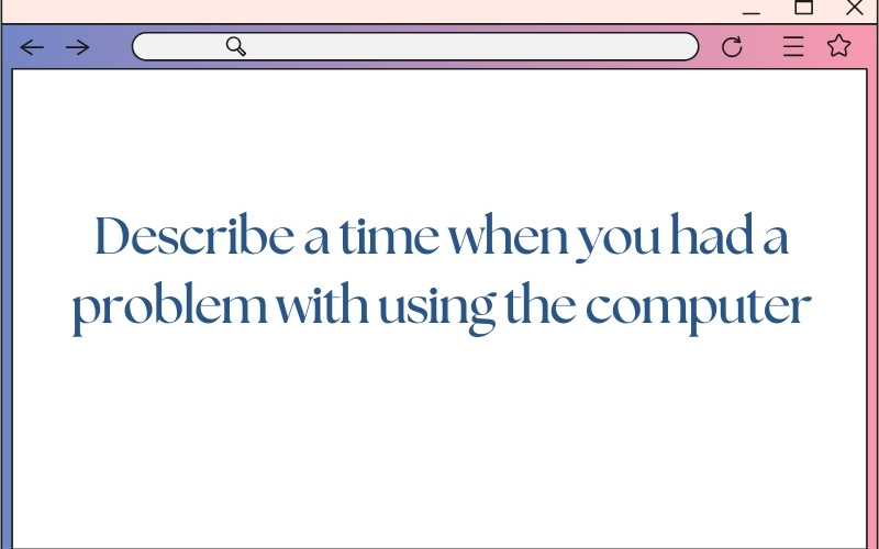 describe a time when you had a problem with using the computer