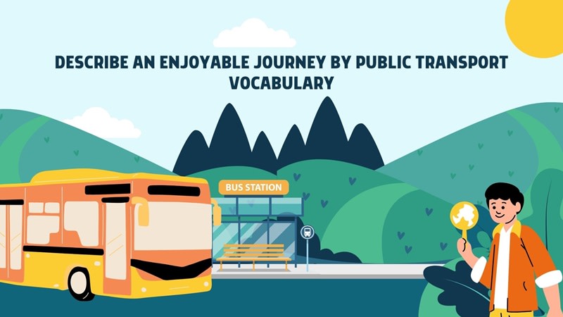 describe an enjoyable journey by public transport cue card