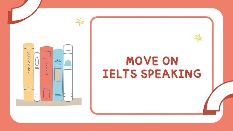 Move on  IELTS Speaking