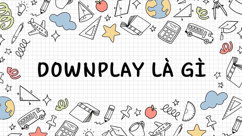 downplay là gì