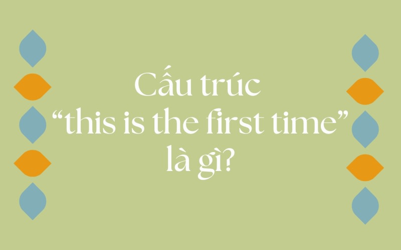 cấu trúc this is the first time