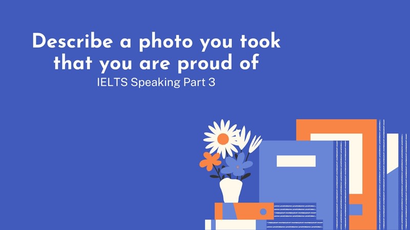 Describe a photo you took that you are proud of part 3 