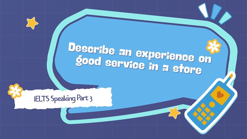 describe an experience on good service in a store part 3