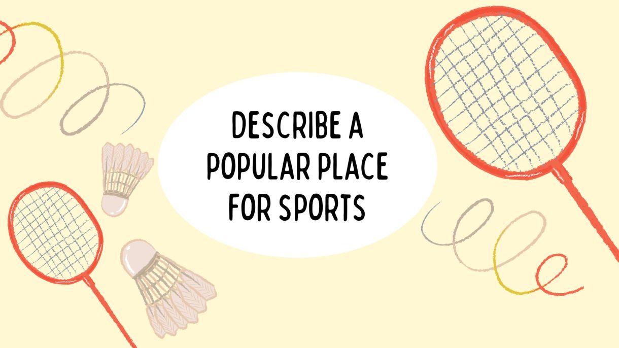 describe a popular place for sports speaking part 2