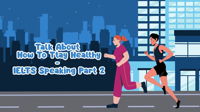 Talk about how to stay healthy ielts