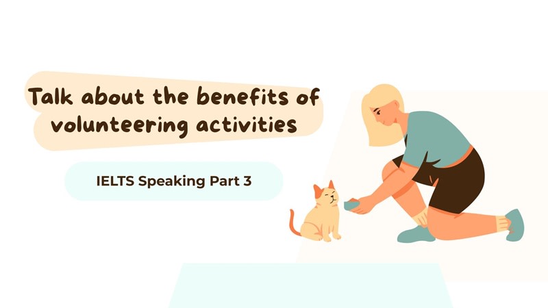 talk about the benefits of volunteering activities part 3