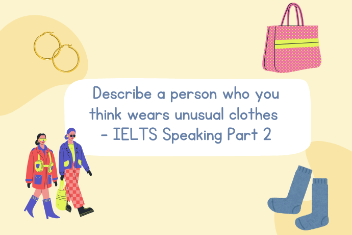 Describe a person who you think wears unusual clothes part 2