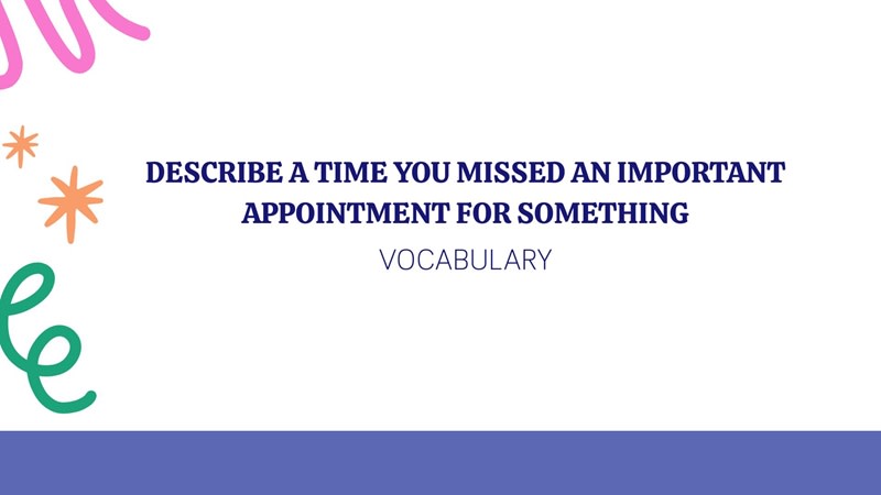 describe a time you missed an important appointment for something ielts