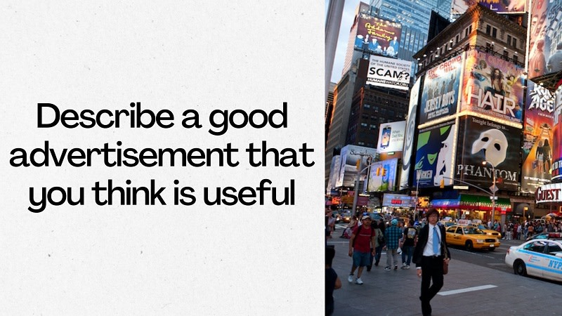 describe a good advertisement that you think is useful ielts