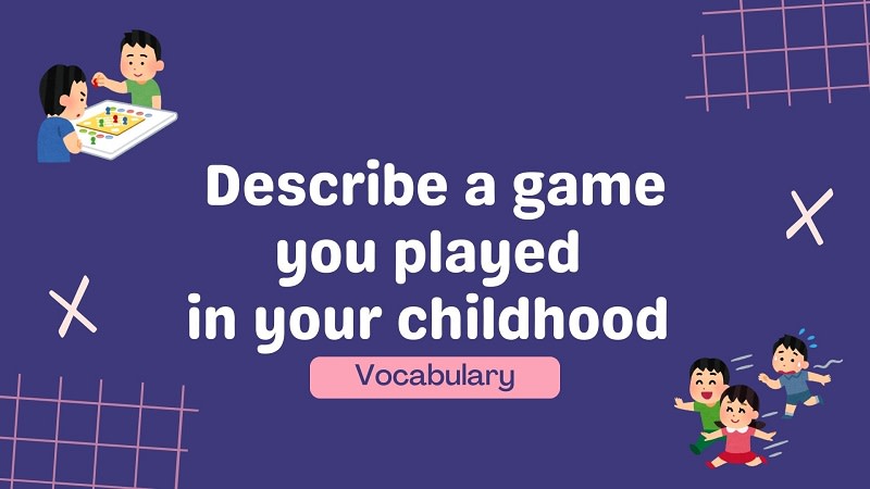 describe a game you played in your childhood ielts speaking