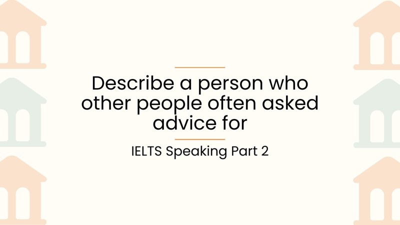 Describe a person who other people often asked advice for part 2