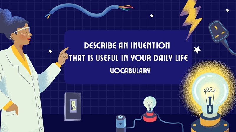 Describe an invention that is useful in your daily life ielts
