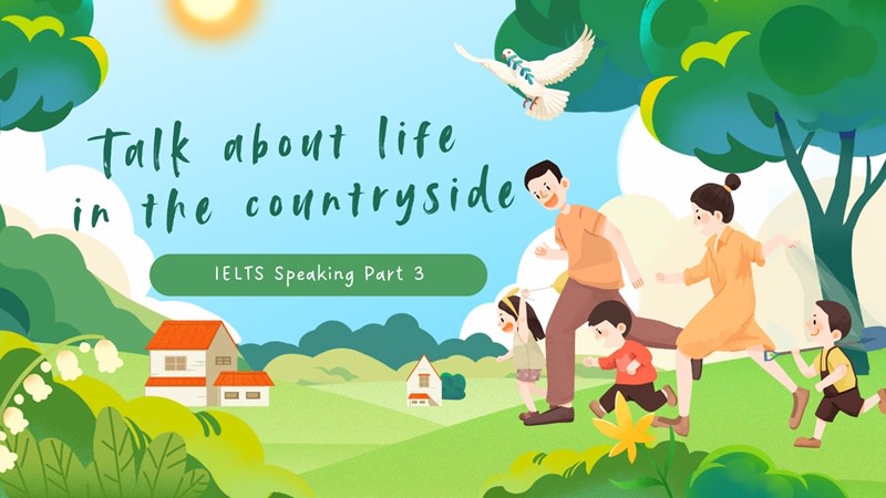 talk about life in the countryside ielts