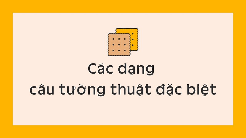 các dạng câu tường thuật đặc biệt