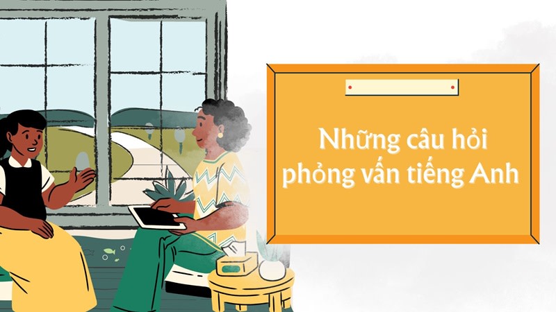 các câu hỏi phỏng vấn tiếng anh