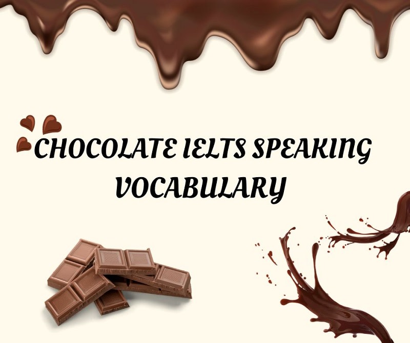 IELTS Speaking Chocolate Part 1 Từ vựng và bài mẫu