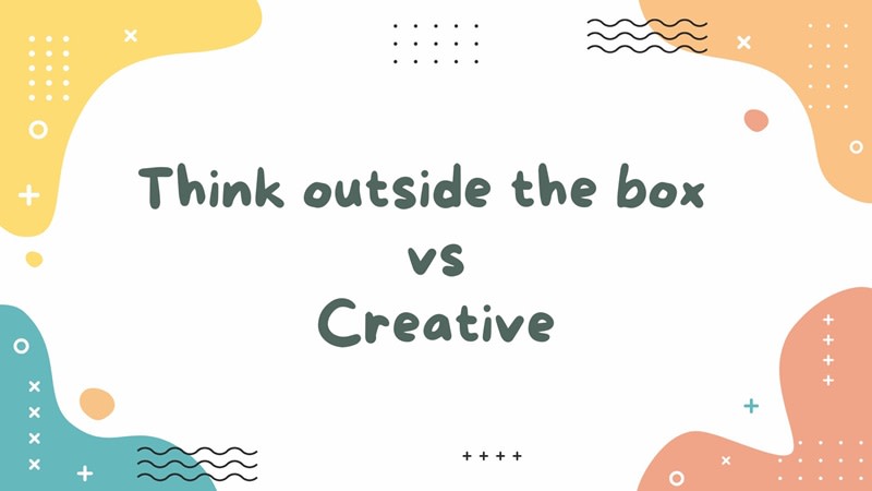 think outside the box nghĩa là gì