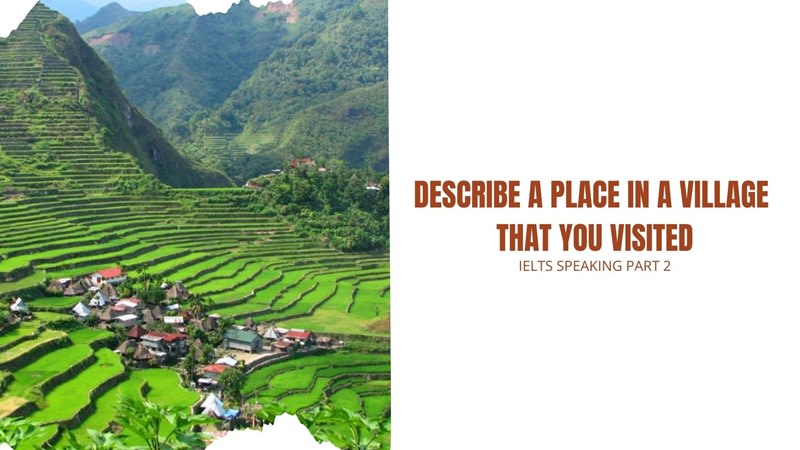 Describe a place in a village that you visited ielts