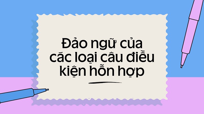 cách dùng câu điều kiện hỗn hợp