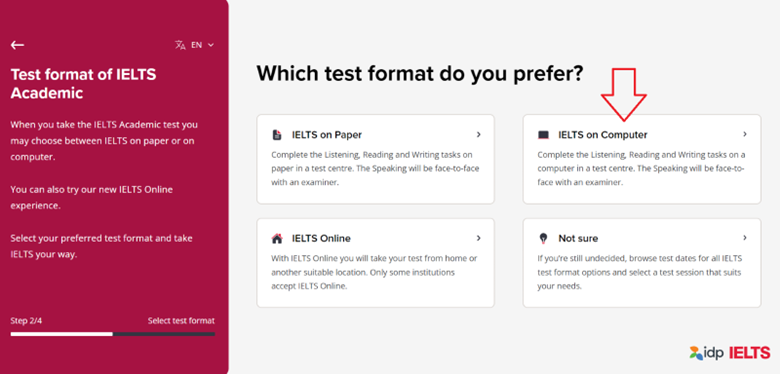 Choose the IELTS on computer test format. 