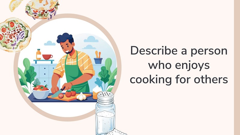 describe a person who enjoys cooking for others ielts