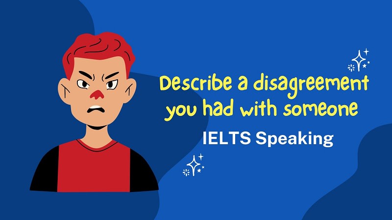 Describe a time you had disagreement with someone  IELTS Speaking