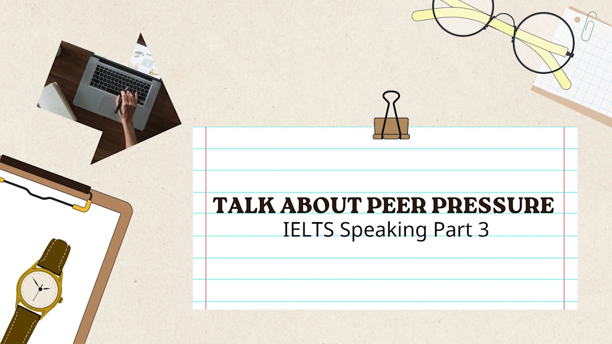 talk about peer pressure ielts