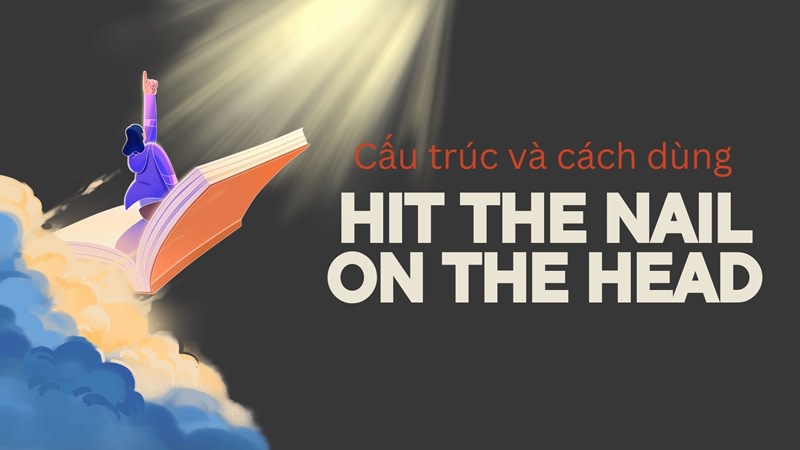 hit the nail on the head là gì