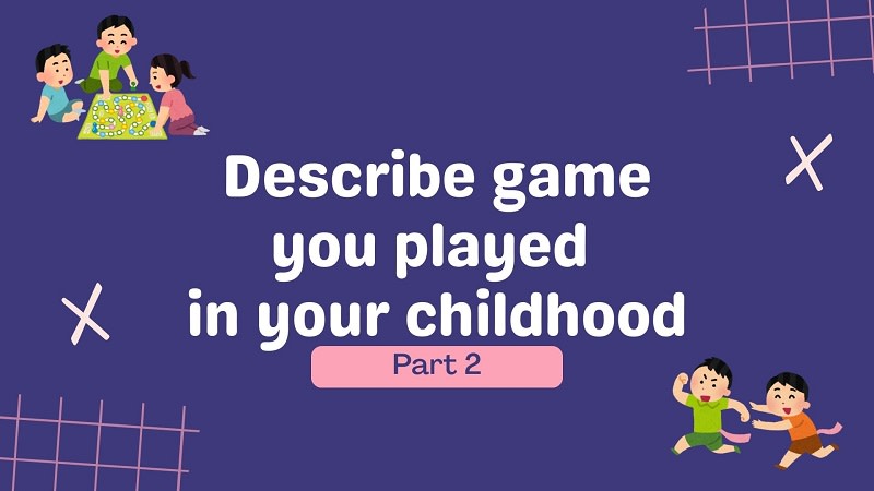 describe a game that you played in your childhood