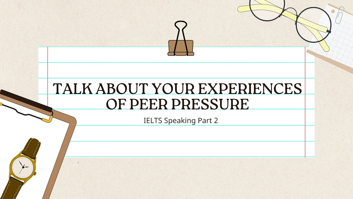 talk about your experiences of peer pressure