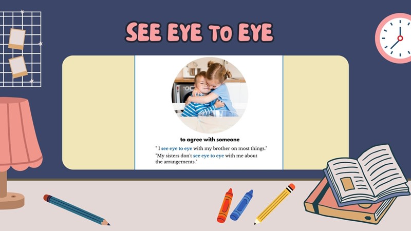 see eye to eye idioms